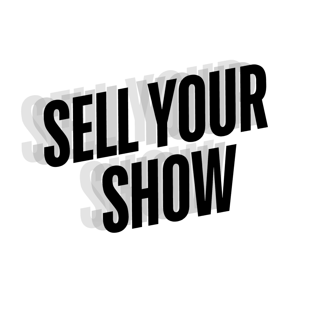 Got a Show to Sell? 